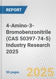 4-Amino-3-Bromobenzonitrile (CAS 50397-74-5) Industry Research 2025: Global and Regional Market Trends 2019-2024 and Forecast to 2029- Product Image