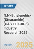 N,N'-Ethylenebis-(Stearamide) (CAS 110-30-5) Industry Research 2025: Global and Regional Market Trends 2019-2024 and Forecast to 2029- Product Image