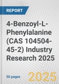 4-Benzoyl-L-Phenylalanine (CAS 104504-45-2) Industry Research 2025: Global and Regional Market Trends 2019-2024 and Forecast to 2029- Product Image