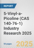 5-Vinyl-a-Picoline (CAS 140-76-1) Industry Research 2025: Global and Regional Market Trends 2019-2024 and Forecast to 2029- Product Image