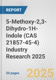 5-Methoxy-2,3-Dihydro-1H-Indole (CAS 21857-45-4) Industry Research 2025: Global and Regional Market Trends 2019-2024 and Forecast to 2029- Product Image