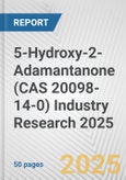 5-Hydroxy-2-Adamantanone (CAS 20098-14-0) Industry Research 2025: Global and Regional Market Trends 2019-2024 and Forecast to 2029- Product Image