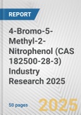 4-Bromo-5-Methyl-2-Nitrophenol (CAS 182500-28-3) Industry Research 2025: Global and Regional Market Trends 2019-2024 and Forecast to 2029- Product Image