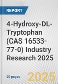 4-Hydroxy-DL-Tryptophan (CAS 16533-77-0) Industry Research 2025: Global and Regional Market Trends 2019-2024 and Forecast to 2029- Product Image