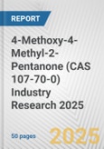 4-Methoxy-4-Methyl-2-Pentanone (CAS 107-70-0) Industry Research 2025: Global and Regional Market Trends 2019-2024 and Forecast to 2029- Product Image