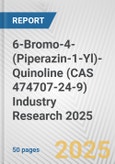 6-Bromo-4-(Piperazin-1-Yl)-Quinoline (CAS 474707-24-9) Industry Research 2025: Global and Regional Market Trends 2019-2024 and Forecast to 2029- Product Image