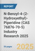 N-Benzyl-4-(2-Hydroxyethyl)-Piperidine (CAS 76876-70-5) Industry Research 2025: Global and Regional Market Trends 2019-2024 and Forecast to 2029- Product Image