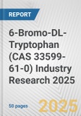 6-Bromo-DL-Tryptophan (CAS 33599-61-0) Industry Research 2025: Global and Regional Market Trends 2019-2024 and Forecast to 2029- Product Image