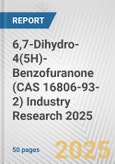 6,7-Dihydro-4(5H)-Benzofuranone (CAS 16806-93-2) Industry Research 2025: Global and Regional Market Trends 2019-2024 and Forecast to 2029- Product Image