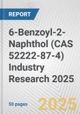 6-Benzoyl-2-Naphthol (CAS 52222-87-4) Industry Research 2025: Global and Regional Market Trends 2019-2024 and Forecast to 2029- Product Image