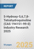 5-Hydroxy-5,6,7,8-Tetrahydroquinoline (CAS 194151-99-0) Industry Research 2025: Global and Regional Market Trends 2019-2024 and Forecast to 2029- Product Image