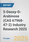 5-Deoxy-D-Arabinose (CAS 67968-47-2) Industry Research 2025: Global and Regional Market Trends 2019-2024 and Forecast to 2029- Product Image