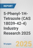 5-Phenyl-1H-Tetrazole (CAS 18039-42-4) Industry Research 2025: Global and Regional Market Trends 2019-2024 and Forecast to 2029- Product Image