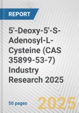 5'-Deoxy-5'-S-Adenosyl-L-Cysteine (CAS 35899-53-7) Industry Research 2025: Global and Regional Market Trends 2019-2024 and Forecast to 2029- Product Image