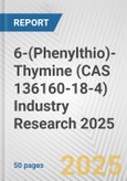 6-(Phenylthio)-Thymine (CAS 136160-18-4) Industry Research 2025: Global and Regional Market Trends 2019-2024 and Forecast to 2029- Product Image