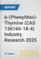 6-(Phenylthio)-Thymine (CAS 136160-18-4) Industry Research 2025: Global and Regional Market Trends 2019-2024 and Forecast to 2029 - Product Image