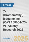 7-(Bromomethyl)-Isoquinoline (CAS 158654-75-2) Industry Research 2025: Global and Regional Market Trends 2019-2024 and Forecast to 2029- Product Image