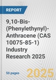 9,10-Bis-(Phenylethynyl)-Anthracene (CAS 10075-85-1) Industry Research 2025: Global and Regional Market Trends 2019-2024 and Forecast to 2029- Product Image