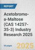 Acetobromo-a-Maltose (CAS 14257-35-3) Industry Research 2025: Global and Regional Market Trends 2019-2024 and Forecast to 2029- Product Image