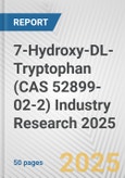 7-Hydroxy-DL-Tryptophan (CAS 52899-02-2) Industry Research 2025: Global and Regional Market Trends 2019-2024 and Forecast to 2029- Product Image