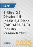 6-Nitro-2,3-Dihydro-1H-Indole-2,3-Dione (CAS 3433-54-3) Industry Research 2025: Global and Regional Market Trends 2019-2024 and Forecast to 2029- Product Image