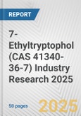 7-Ethyltryptophol (CAS 41340-36-7) Industry Research 2025: Global and Regional Market Trends 2019-2024 and Forecast to 2029- Product Image