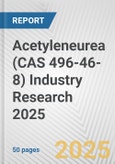 Acetyleneurea (CAS 496-46-8) Industry Research 2025: Global and Regional Market Trends 2019-2024 and Forecast to 2029- Product Image