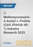 7-Methoxycoumarin-4-Acetyl-L-Proline (CAS 359436-90-1) Industry Research 2025: Global and Regional Market Trends 2019-2024 and Forecast to 2029- Product Image