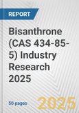 Bisanthrone (CAS 434-85-5) Industry Research 2025: Global and Regional Market Trends 2019-2024 and Forecast to 2029- Product Image