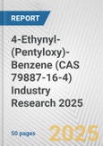 4-Ethynyl-(Pentyloxy)-Benzene (CAS 79887-16-4) Industry Research 2025: Global and Regional Market Trends 2019-2024 and Forecast to 2029- Product Image