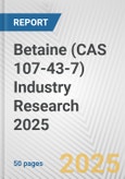 Betaine (CAS 107-43-7) Industry Research 2025: Global and Regional Market Trends 2019-2024 and Forecast to 2029- Product Image