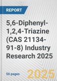 5,6-Diphenyl-1,2,4-Triazine (CAS 21134-91-8) Industry Research 2025: Global and Regional Market Trends 2019-2024 and Forecast to 2029- Product Image