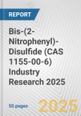 Bis-(2-Nitrophenyl)-Disulfide (CAS 1155-00-6) Industry Research 2025: Global and Regional Market Trends 2019-2024 and Forecast to 2029- Product Image