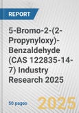 5-Bromo-2-(2-Propynyloxy)-Benzaldehyde (CAS 122835-14-7) Industry Research 2025: Global and Regional Market Trends 2019-2024 and Forecast to 2029- Product Image