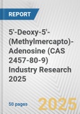 5'-Deoxy-5'-(Methylmercapto)-Adenosine (CAS 2457-80-9) Industry Research 2025: Global and Regional Market Trends 2019-2024 and Forecast to 2029- Product Image