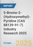 5-Bromo-2-(Hydroxymethyl)-Pyridine (CAS 88139-91-7) Industry Research 2025: Global and Regional Market Trends 2019-2024 and Forecast to 2029- Product Image