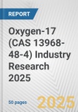 Oxygen-17 (CAS 13968-48-4) Industry Research 2025: Global and Regional Market Trends 2019-2024 and Forecast to 2029- Product Image