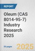 Oleum (CAS 8014-95-7) Industry Research 2025: Global and Regional Market Trends 2019-2024 and Forecast to 2029- Product Image