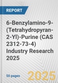 6-Benzylamino-9-(Tetrahydropyran-2-Yl)-Purine (CAS 2312-73-4) Industry Research 2025: Global and Regional Market Trends 2019-2024 and Forecast to 2029- Product Image