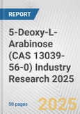 5-Deoxy-L-Arabinose (CAS 13039-56-0) Industry Research 2025: Global and Regional Market Trends 2019-2024 and Forecast to 2029- Product Image