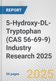 5-Hydroxy-DL-Tryptophan (CAS 56-69-9) Industry Research 2025: Global and Regional Market Trends 2019-2024 and Forecast to 2029- Product Image