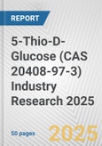 5-Thio-D-Glucose (CAS 20408-97-3) Industry Research 2025: Global and Regional Market Trends 2019-2024 and Forecast to 2029- Product Image