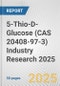 5-Thio-D-Glucose (CAS 20408-97-3) Industry Research 2025: Global and Regional Market Trends 2019-2024 and Forecast to 2029 - Product Image