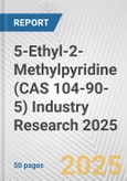 5-Ethyl-2-Methylpyridine (CAS 104-90-5) Industry Research 2025: Global and Regional Market Trends 2019-2024 and Forecast to 2029- Product Image