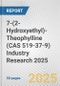 7-(2-Hydroxyethyl)-Theophylline (CAS 519-37-9) Industry Research 2025: Global and Regional Market Trends 2019-2024 and Forecast to 2029 - Product Image