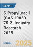 5-Propyluracil (CAS 19030-75-2) Industry Research 2025: Global and Regional Market Trends 2019-2024 and Forecast to 2029- Product Image