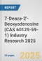 7-Deaza-2'-Deoxyadenosine (CAS 60129-59-1) Industry Research 2025: Global and Regional Market Trends 2019-2024 and Forecast to 2029 - Product Thumbnail Image