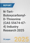 N-Tert-Butoxycarbonyl-D-Threonine (CAS 55674-67-4) Industry Research 2025: Global and Regional Market Trends 2019-2024 and Forecast to 2029- Product Image