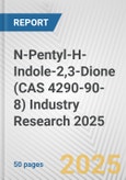 N-Pentyl-H-Indole-2,3-Dione (CAS 4290-90-8) Industry Research 2025: Global and Regional Market Trends 2019-2024 and Forecast to 2029- Product Image