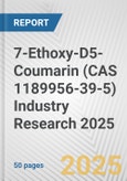 7-Ethoxy-D5-Coumarin (CAS 1189956-39-5) Industry Research 2025: Global and Regional Market Trends 2019-2024 and Forecast to 2029- Product Image